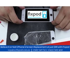 Believe it or Not! iPhone 6 Screen Replacement at just $99 with Fixpod