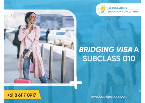 Bridging Visa A Subclass 010  | Immigration Agent Perth