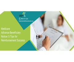 Medicare Advance Beneficiary Notice – 5 Tips for Reimbursement Success