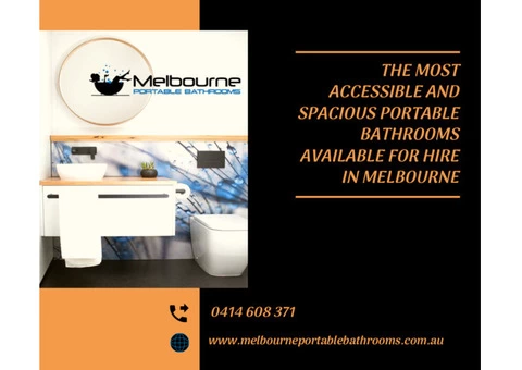 The Most Accessible and Spacious Portable Bathrooms Available for Hire in Melbourne!