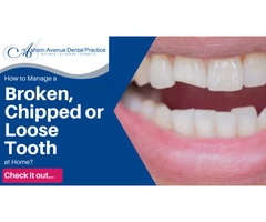 How to Manage a Broken, Chipped or Loose Tooth at Home?