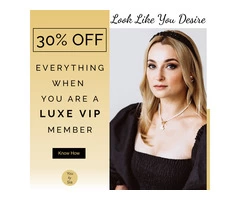 30% off When You are a LUXE VIP Member