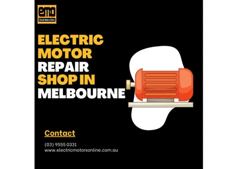 Looking for the Best Electric Motor Repair Shop in Melbourne?