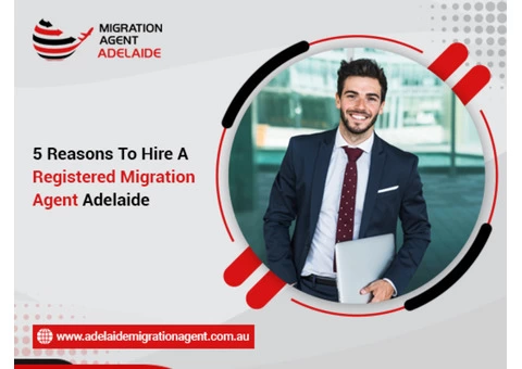 Here Are The Top 5 Reasons To Hire A Registered Migration Agent Adelaide