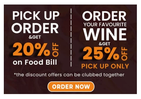 Get 20% Off On Pick up Orders And 25% Off On Your Favorite Wine Now!