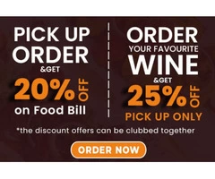 Get 20% Off On Pick up Orders And 25% Off On Your Favorite Wine Now!
