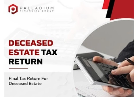 Lodge Your Deceased Tax Return On Time With Palladium Financial Group