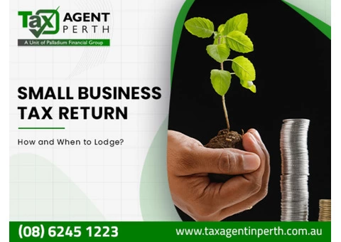 Lodge Small Business Tax Return With Tax Agent Perth WA