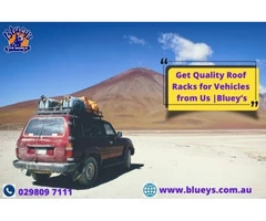 Get Quality Roof Racks for Vehicles from Us |Bluey’s