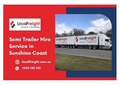 Semi Trailer Hire Service in Sunshine Coast By Qualified Experts