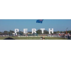 Top Choices for Indoor Kids Party Venues in Perth
