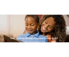 How To Make Studies Easy and Fun for Kids? Learn it here...