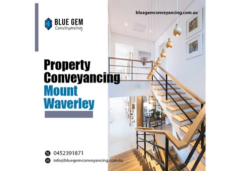 Hire The Best Property Conveyancing Agent in Mount Waverley