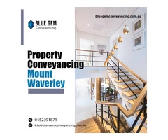 Hire The Best Property Conveyancing Agent in Mount Waverley