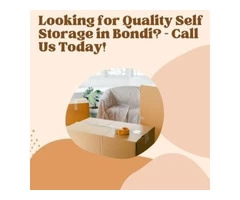 Looking for Quality Self Storage in Bondi? – Call Us Today!