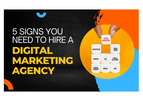 5 Signs You Need to Hire a Digital Marketing Agency