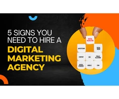 5 Signs You Need to Hire a Digital Marketing Agency