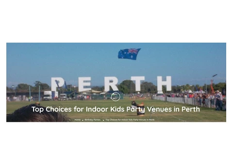 Top Choices for Indoor Kids Party Venues in Perth
