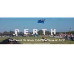 Top Choices for Indoor Kids Party Venues in Perth