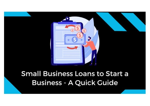 Small Business Loans to Start a Business - A Quick Guide