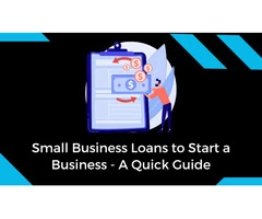 Small Business Loans to Start a Business - A Quick Guide