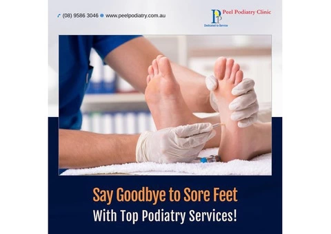 Say Goodbye to Sore Feet With Podiatry Services in Mandurah