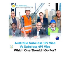 Australia Subclass 189 Visa Vs Subclass 491 Visa: Which One Should I Go For?
