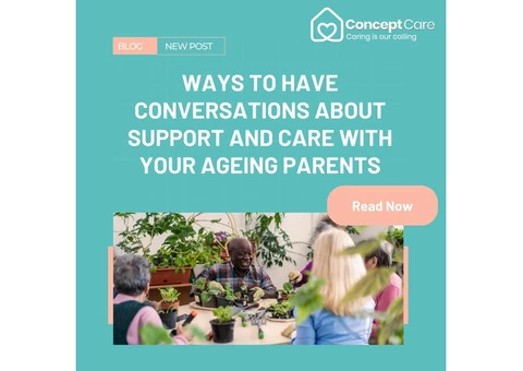 Ways to Have Conversations About Support and Care with Ageing Parents