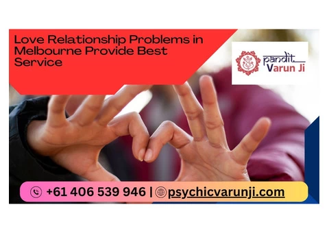 Love Relationship Problems in Melbourne Provide Best Service