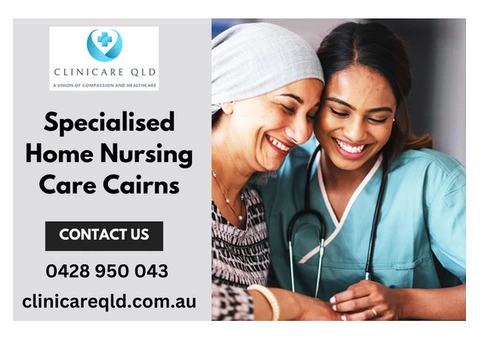 Specialised Home Nursing Care Cairns | Clinicare QLD