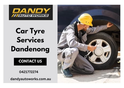 Top-Notch Car Tyre Services in Dandenong | Dandy Auto Works
