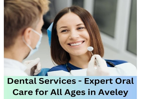 Dental Services: Expert Oral Care for All Ages in Aveley