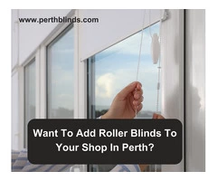 Want To Add Roller Blinds To Your Shop In Perth?