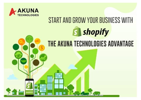 START AND GROW YOUR BUSINESS WITH SHOPIFY THE AKUNA TECHNOLOGIES ADVANTAGE