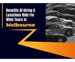 Hiring a Best Luxurious Ride for Wine Tours in Melbourne