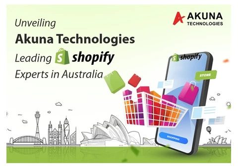 UNVEILING AKUNA TECHNOLOGIES LEADING SHOPIFY EXPERTS IN AUSTRALIA