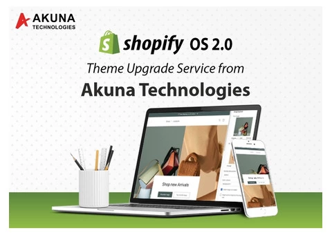 SHOPIFY OS 2.0 THEME UPGRADE SERVICE FROM AKUNA TECHNOLOGIES