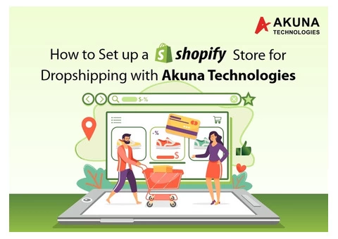 HOW TO SET UP A SHOPIFY STORE FOR DROPSHIPPING WITH AKUNA TECHNOLOGIES