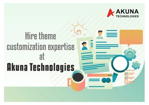 Want theme customization experts hire from Akuna technologies