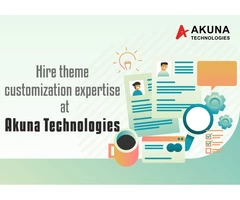 Want theme customization experts hire from Akuna technologies
