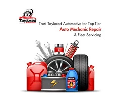 Trust Taylored Automotive for Top-Tier Auto Mechanic Repair & Fleet Servicing