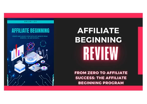 From Zero to Affiliate Success: The Affiliate Beginning Program