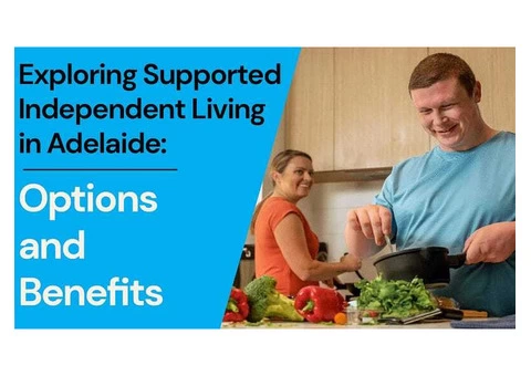 Supported Independent Living in Adelaide and its Benefits