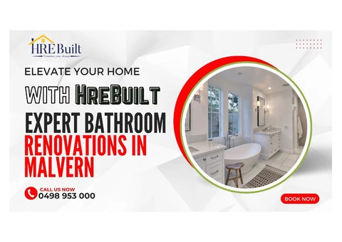 Elevate Your Home with HreBuilt: Expert Bathroom Renovations in Malvern
