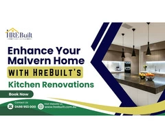 Enhance Your Malvern Home with HreBuilt's Kitchen Renovations