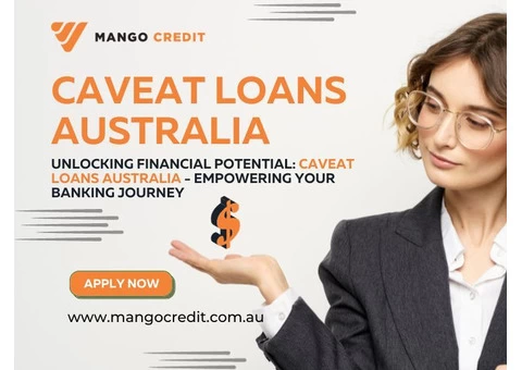 Fast and Secure Caveat Loans in Australia