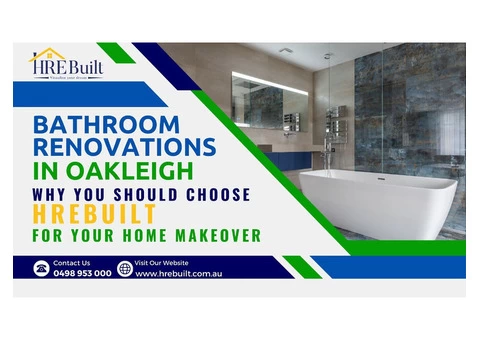 Bathroom Renovations Oakleigh: Why You Should Choose HreBuilt for Your Home Makeover