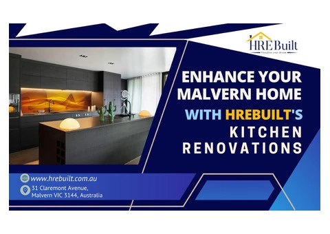 Enhance Your Malvern Home with HreBuilt's Kitchen Renovations