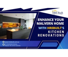 Enhance Your Malvern Home with HreBuilt's Kitchen Renovations