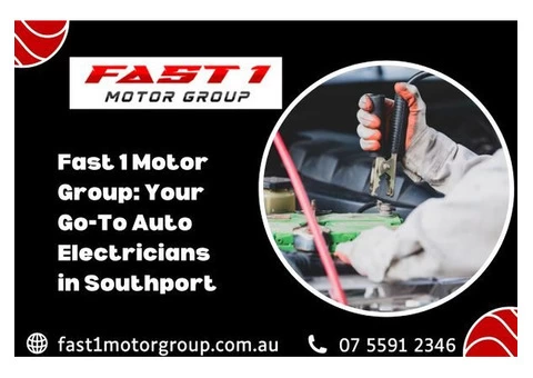 Fast 1 Motor Group: Your Go-To Auto Electricians in Southport | Call us : 07 5591 2346